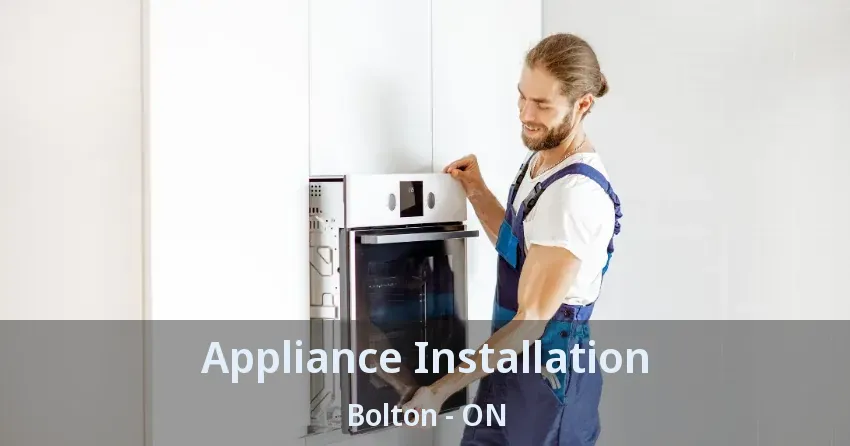 Appliance Installation Bolton - ON