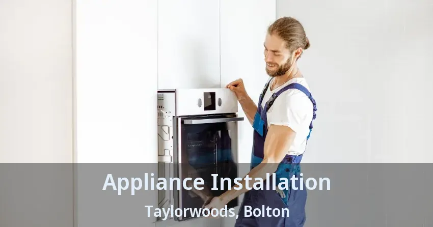 Appliance Installation Taylorwoods, Bolton - ON