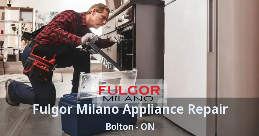 Fulgor Milano Appliance Repair Bolton - ON
