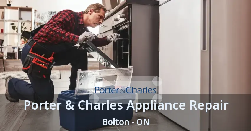 Porter & Charles Appliance Repair Bolton - ON
