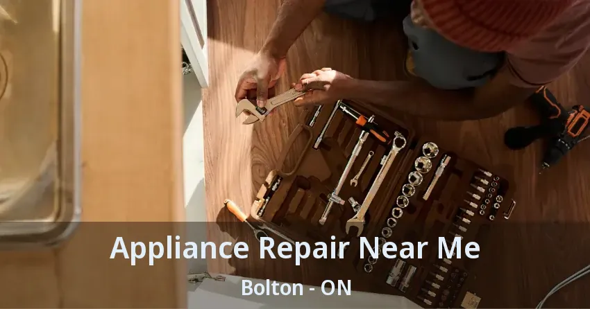 Appliance Repair Near Me Bolton - ON