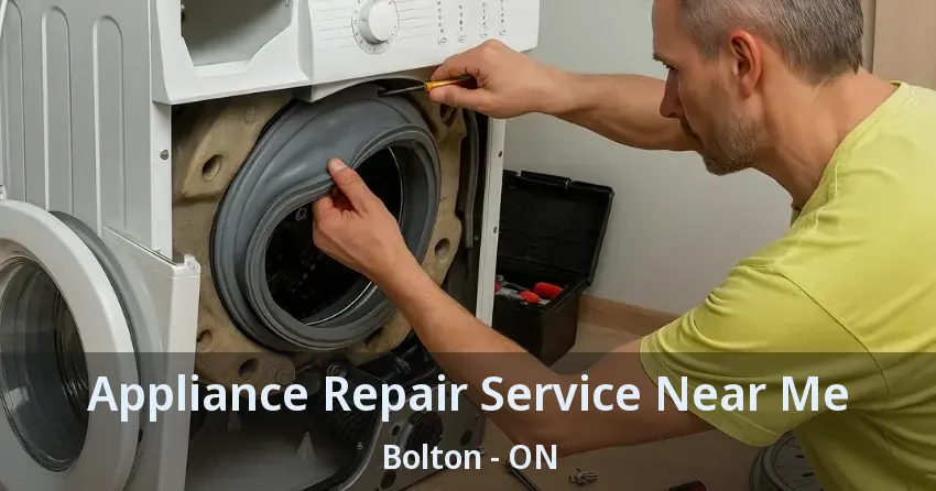 Appliance Repair Service Near Me Bolton - ON