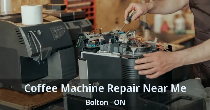 Coffee Machine Repair Near Me Bolton - ON