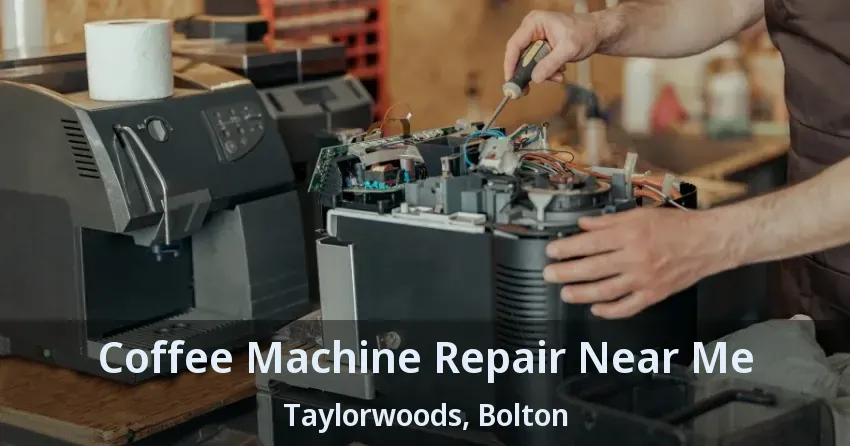 Coffee Machine Repair Near Me Taylorwoods, Bolton - ON