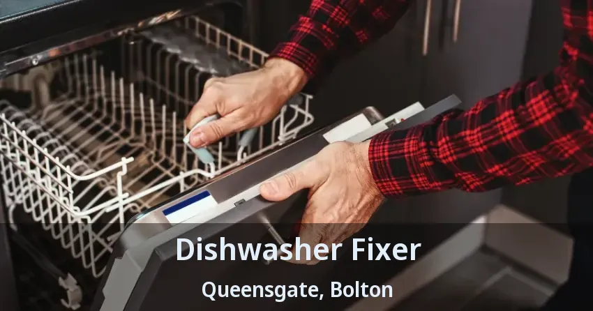 Dishwasher Fixer Queensgate, Bolton - ON