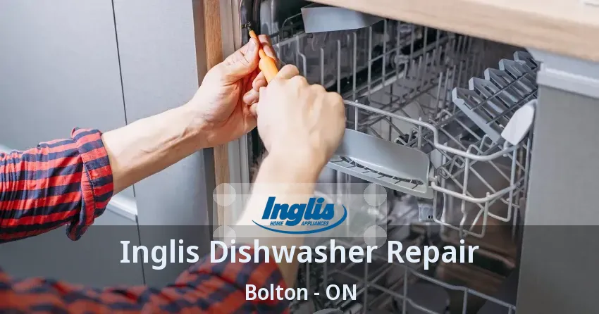Inglis Dishwasher Repair Bolton - ON