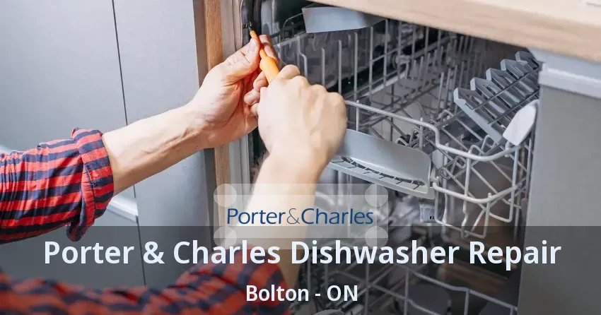Porter & Charles Dishwasher Repair Bolton - ON