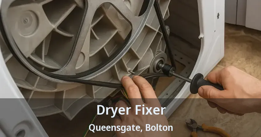 Dryer Fixer Queensgate, Bolton - ON