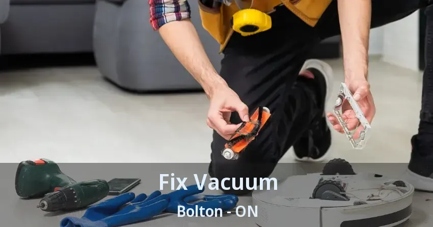 Fix Vacuum Bolton - ON