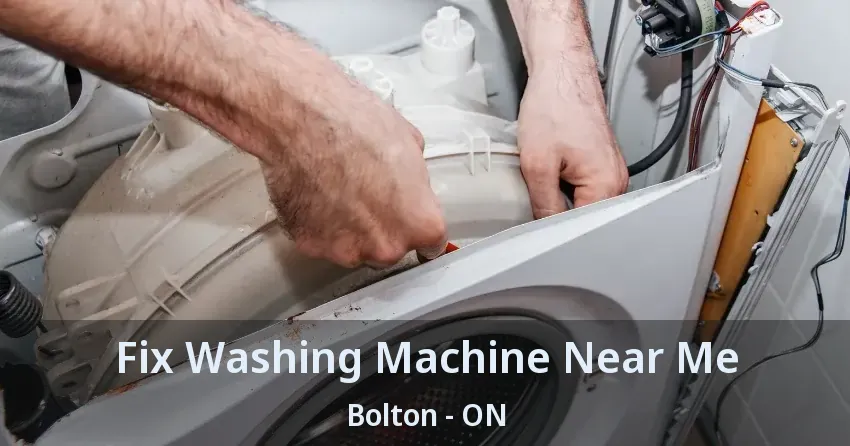Fix Washing Machine Near Me Bolton - ON