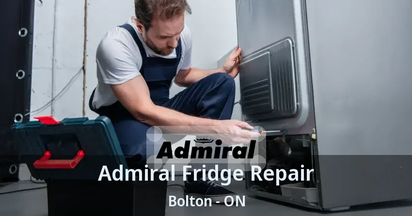 Admiral Fridge Repair Bolton - ON