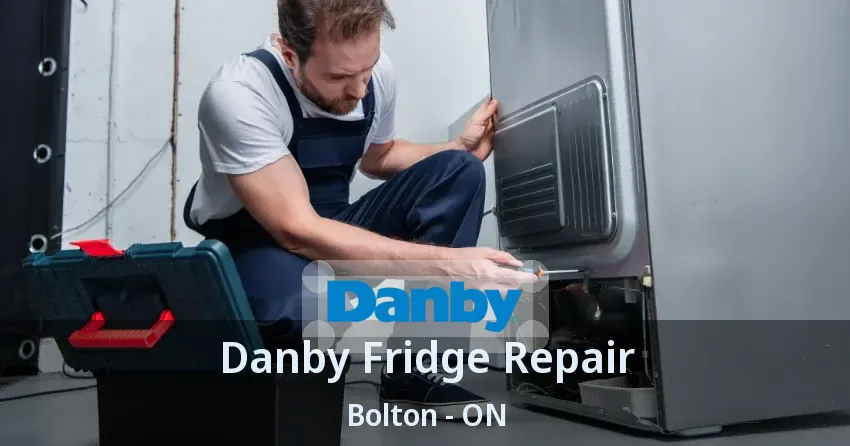Danby Fridge Repair Bolton - ON