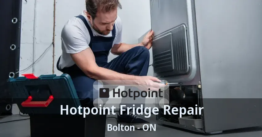 Hotpoint Fridge Repair Bolton - ON
