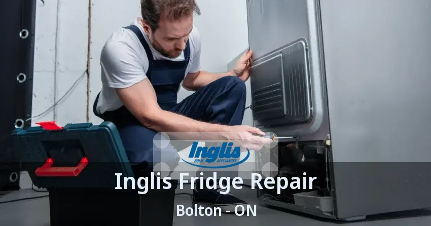Inglis Fridge Repair Bolton - ON