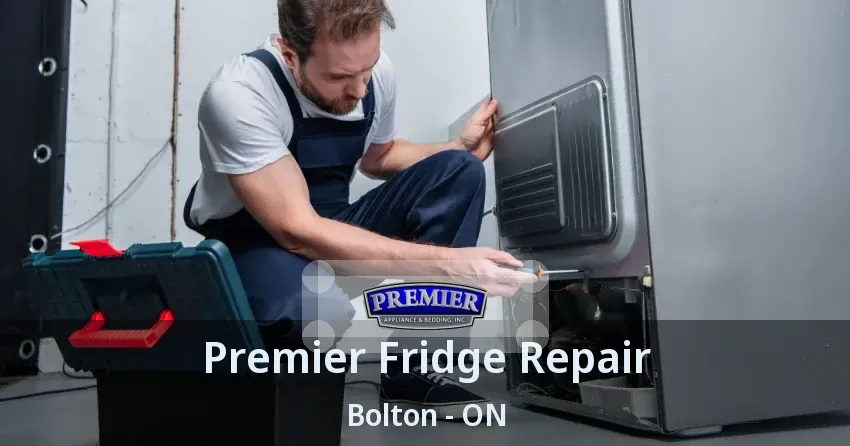 Premier Fridge Repair Bolton - ON
