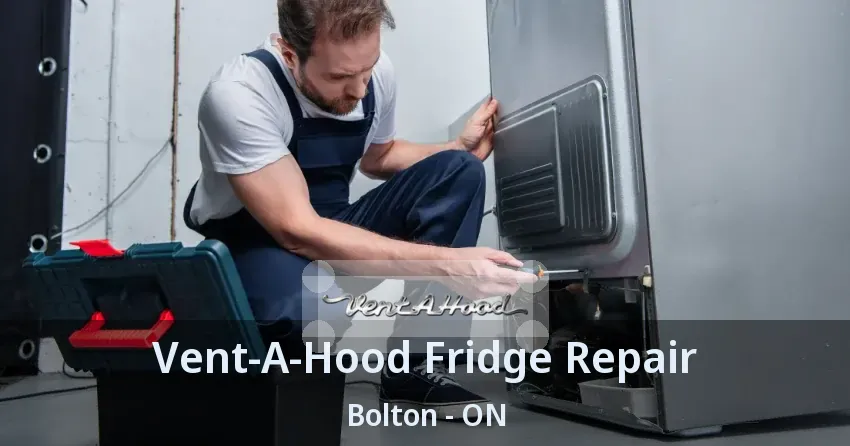 Vent-A-Hood Fridge Repair Bolton - ON