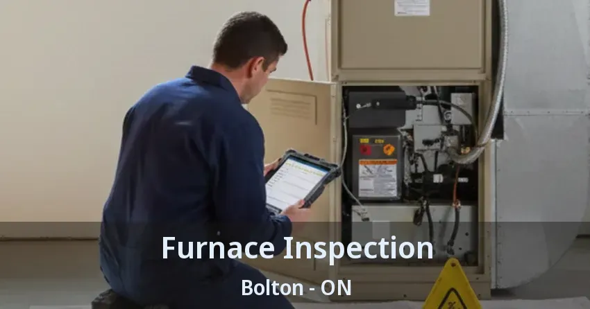 Furnace Inspection Bolton - ON