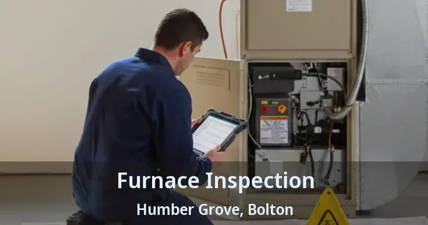 Furnace Inspection Humber Grove, Bolton - ON