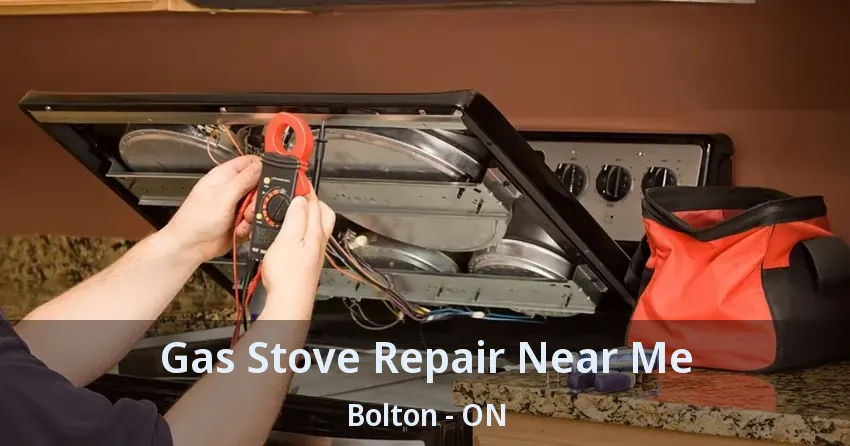 Gas Stove Repair Near Me Bolton - ON