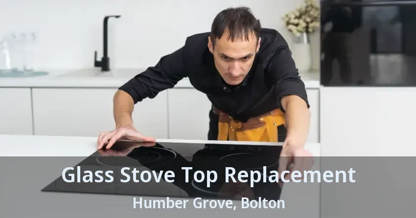 Glass Stove Top Replacement Humber Grove, Bolton - ON