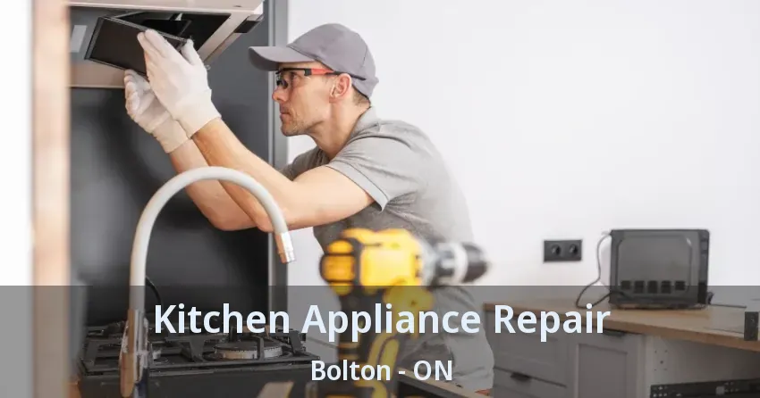 Kitchen Appliance Repair Bolton - ON