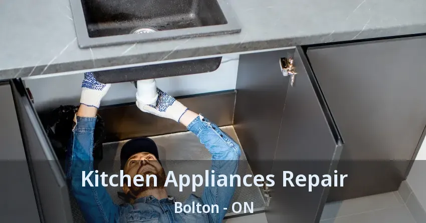 Kitchen Appliances Repair Bolton - ON