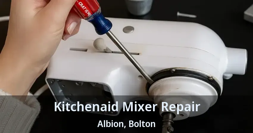 Kitchenaid Mixer Repair Albion, Bolton - ON