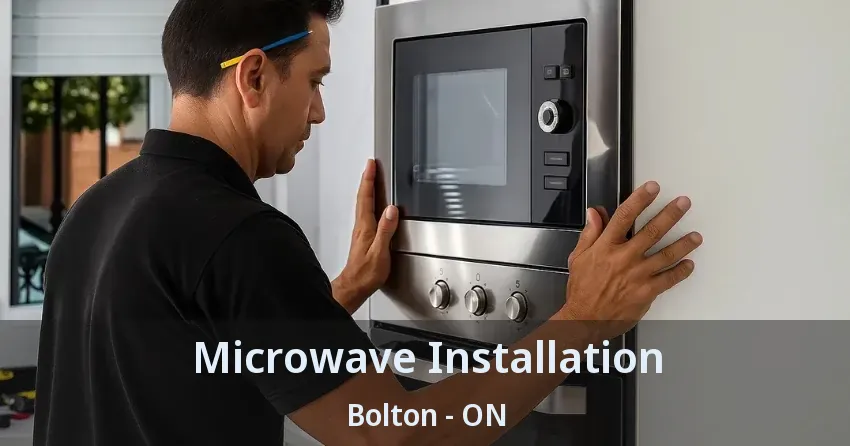 Microwave Installation Bolton - ON