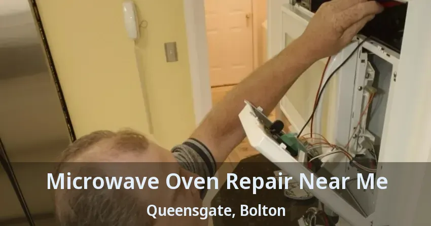 Microwave Oven Repair Near Me Queensgate, Bolton - ON