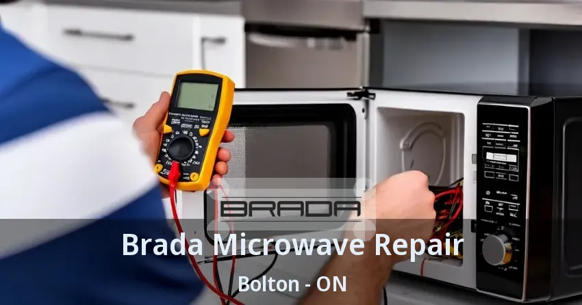 Brada Microwave Repair Bolton - ON