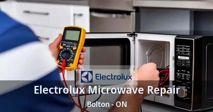 Electrolux Microwave Repair Bolton - ON