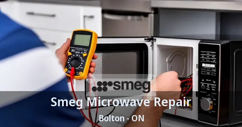 Smeg Microwave Repair Bolton - ON