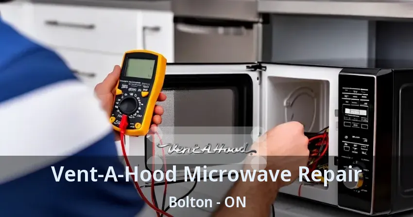 Vent-A-Hood Microwave Repair Bolton - ON