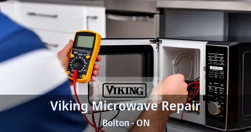 Viking Microwave Repair Bolton - ON