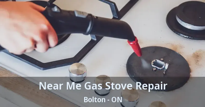 Near Me Gas Stove Repair Bolton - ON