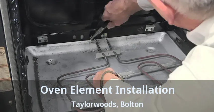 Oven Element Installation Taylorwoods, Bolton - ON
