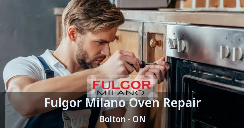 Fulgor Milano Oven Repair Bolton - ON