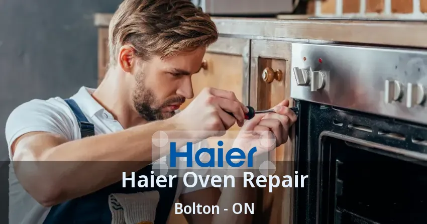 Haier Oven Repair Bolton - ON