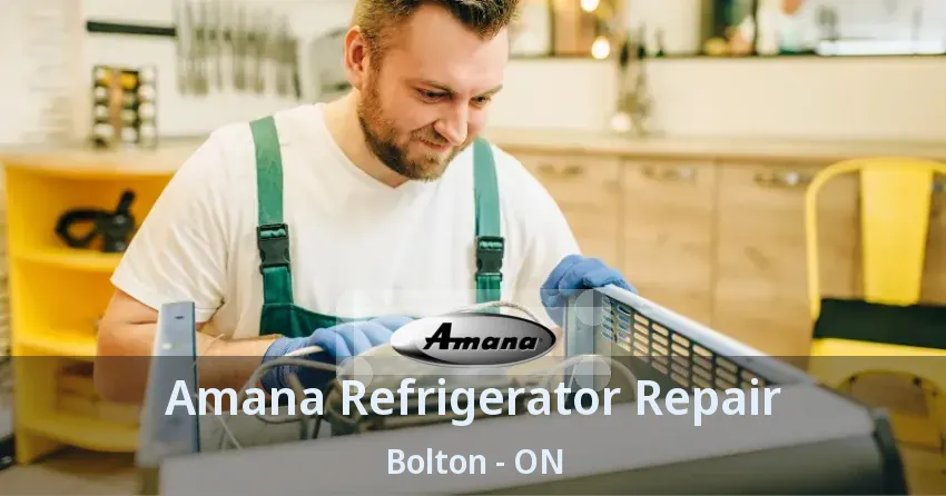 Amana Refrigerator Repair Bolton - ON