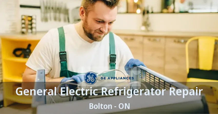 General Electric Refrigerator Repair Bolton - ON