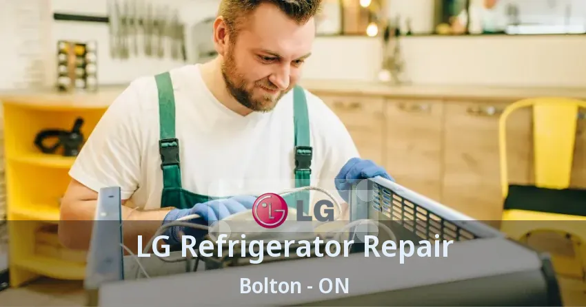 LG Refrigerator Repair Bolton - ON