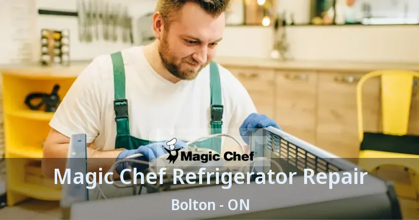 Magic Chef Refrigerator Repair Bolton - ON