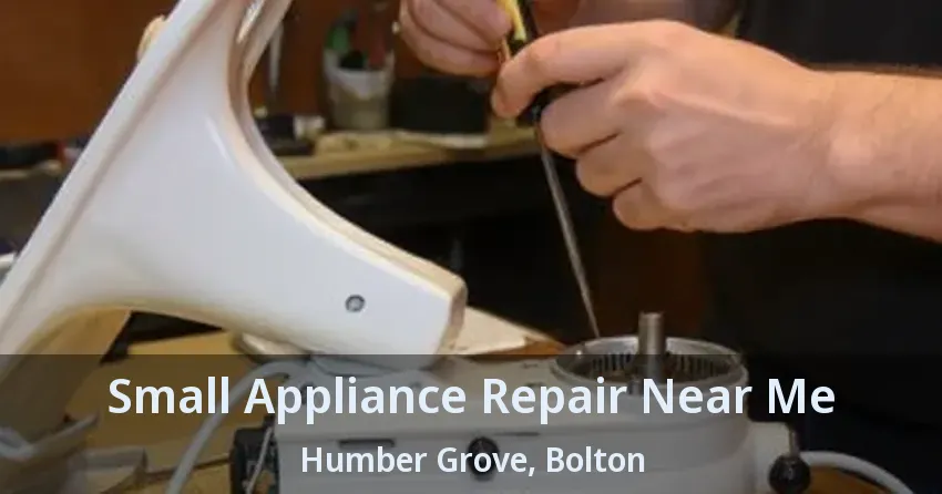 Small Appliance Repair Near Me Humber Grove, Bolton - ON