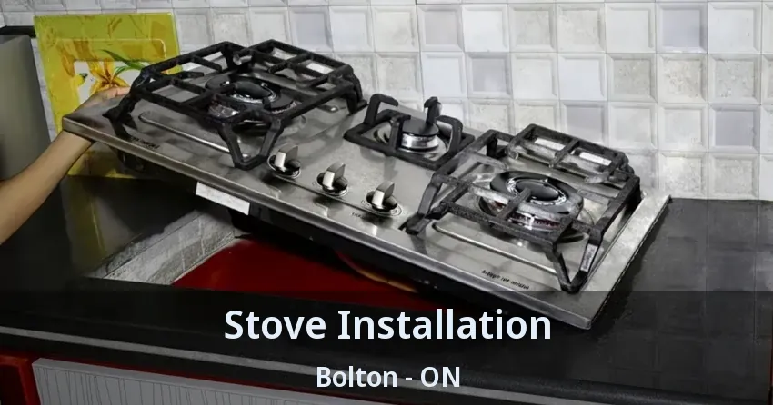 Stove Installation Bolton - ON