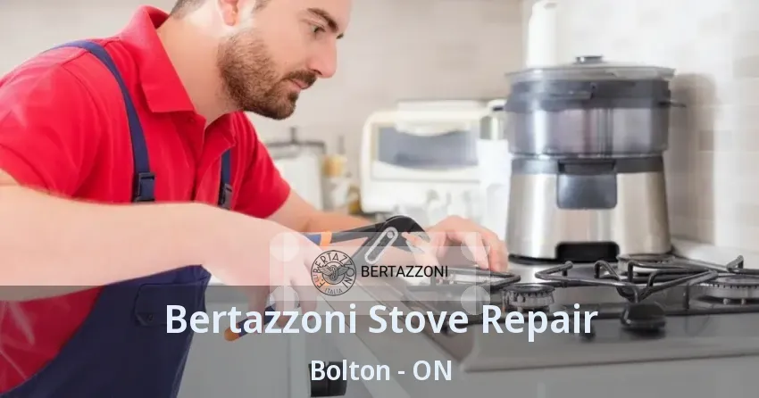 Bertazzoni Stove Repair Bolton - ON