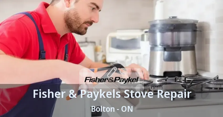 Fisher & Paykels Stove Repair Bolton - ON