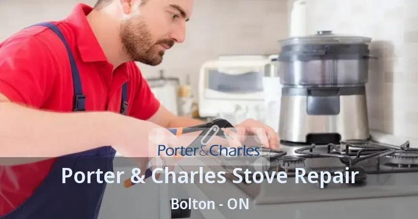 Porter & Charles Stove Repair Bolton - ON