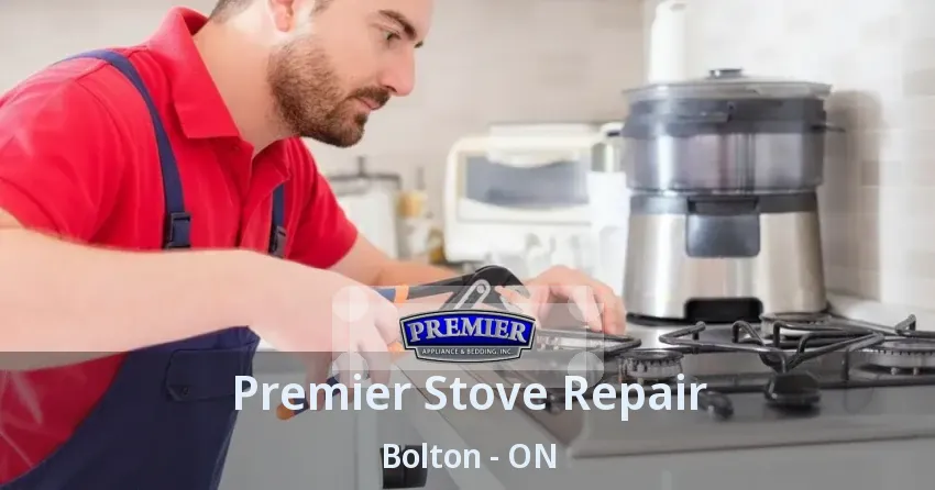 Premier Stove Repair Bolton - ON