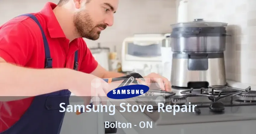 Samsung Stove Repair Bolton - ON