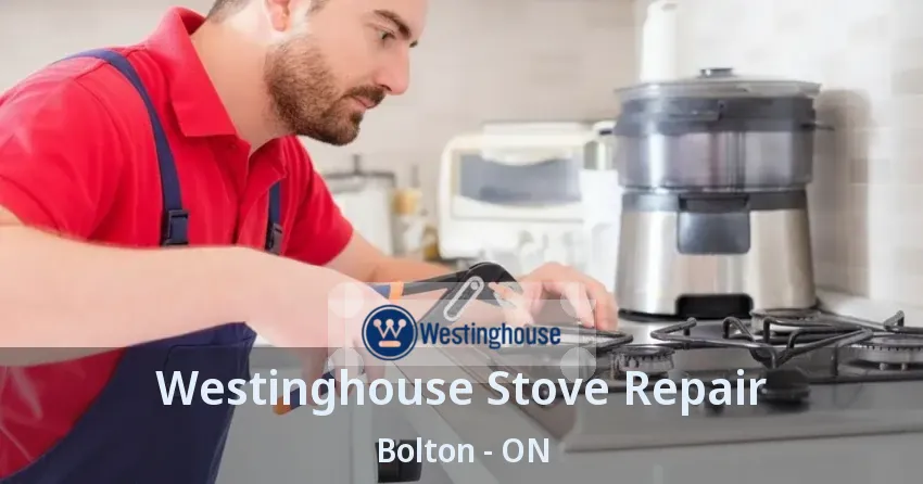 Westinghouse Stove Repair Bolton - ON